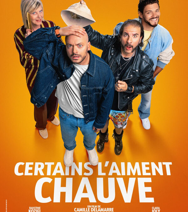 CINEMA “CERTAINS L’AIMENT CHAUVE”